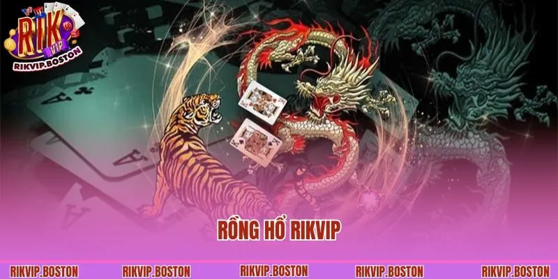 Rồng hổ Rikvip